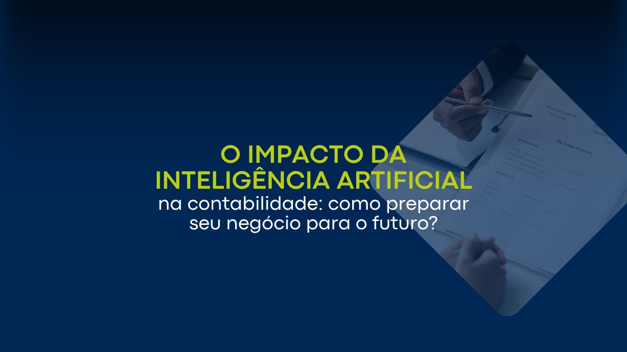 O impacto da Inteligência Artificial na contabilidade: como preparar seu negócio para o futuro