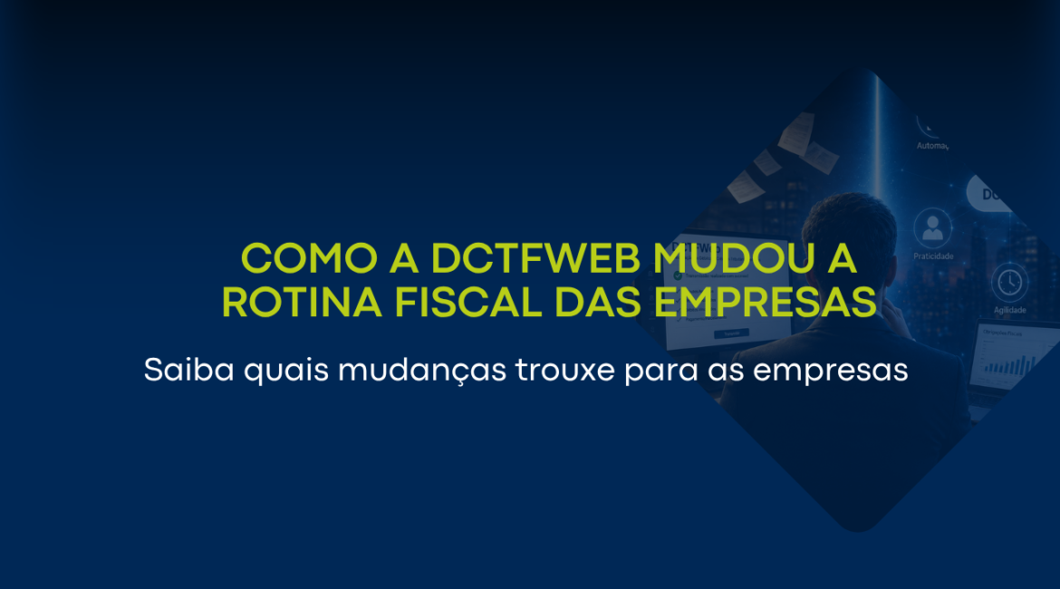 Como a DCTFWeb mudou a rotina fiscal das empresas