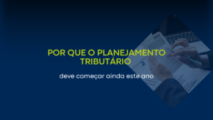 Planejamento tributário 2026: por que sua empresa deve começar agora